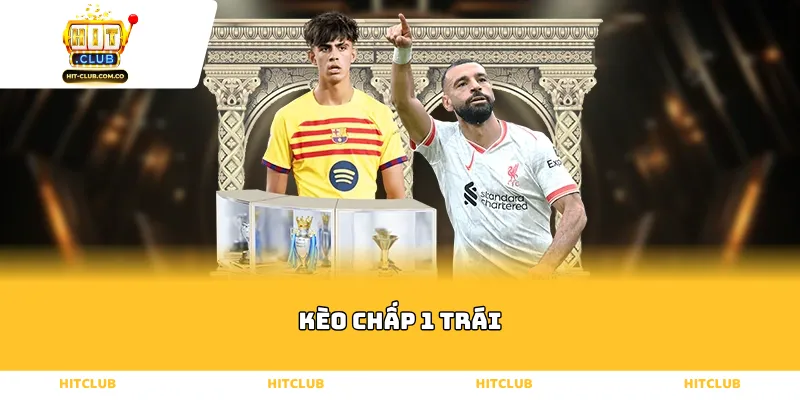 kèo chấp 1 trái
